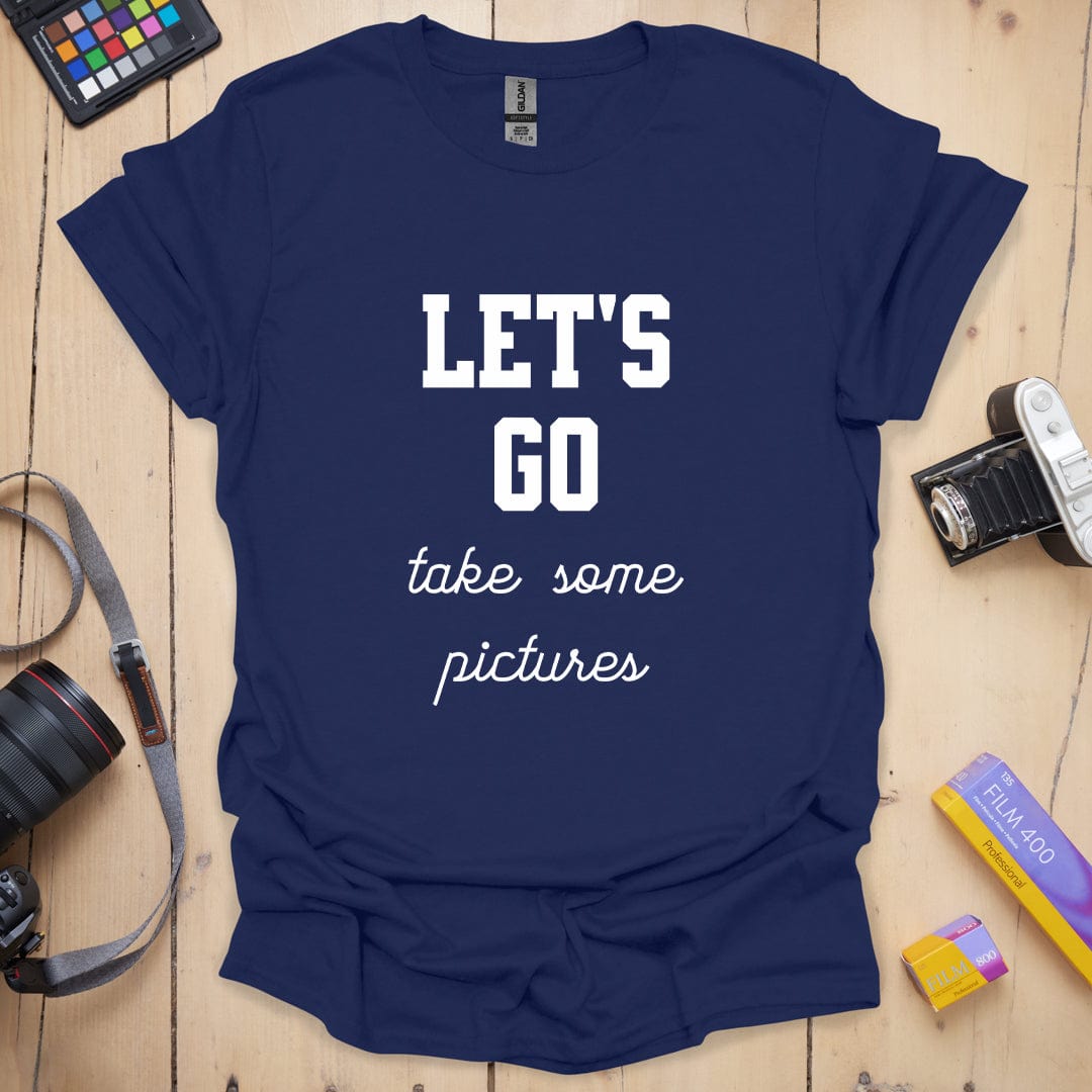 Let's Go Take T-Shirt