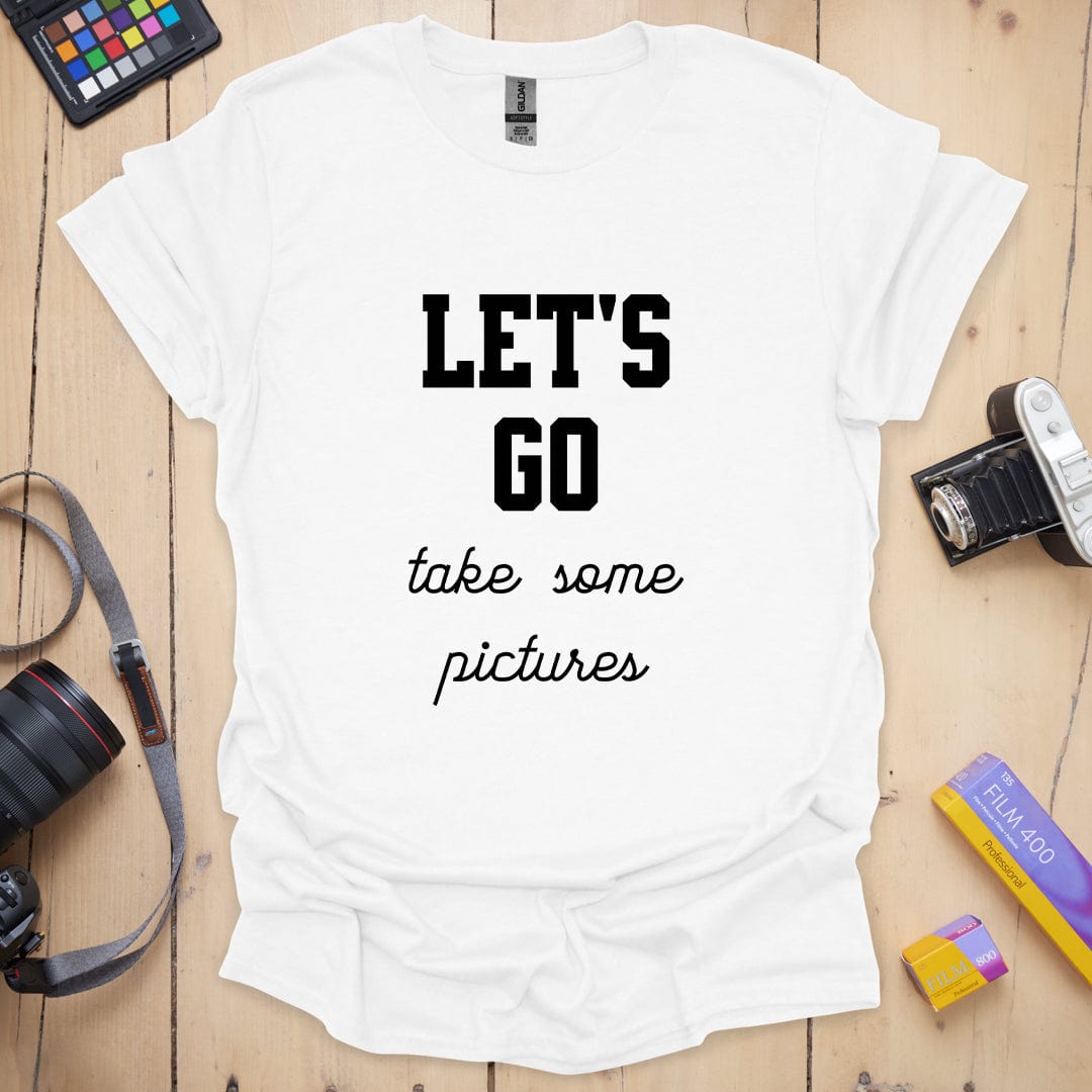 Let's Go Take T-Shirt