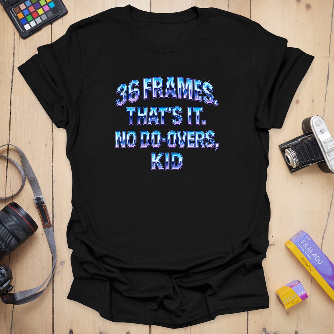 No Do-Overs T-Shirt
