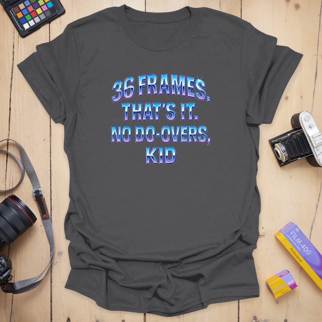 No Do-Overs T-Shirt