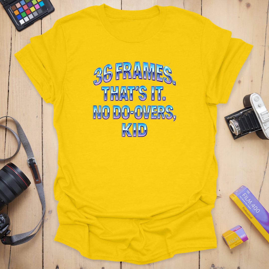 No Do-Overs T-Shirt