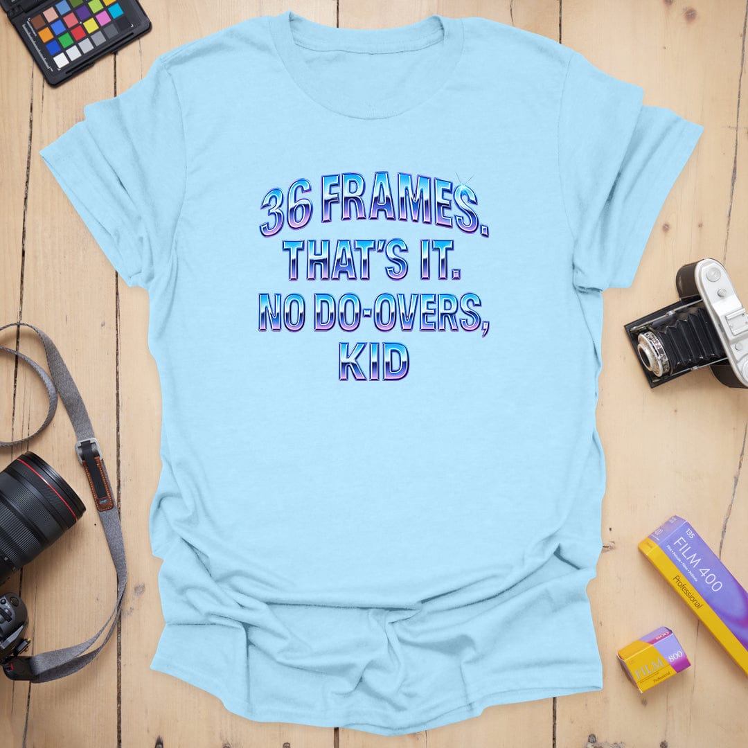 No Do-Overs T-Shirt