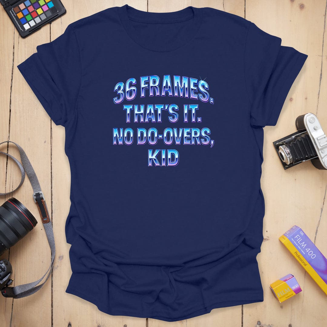 No Do-Overs T-Shirt