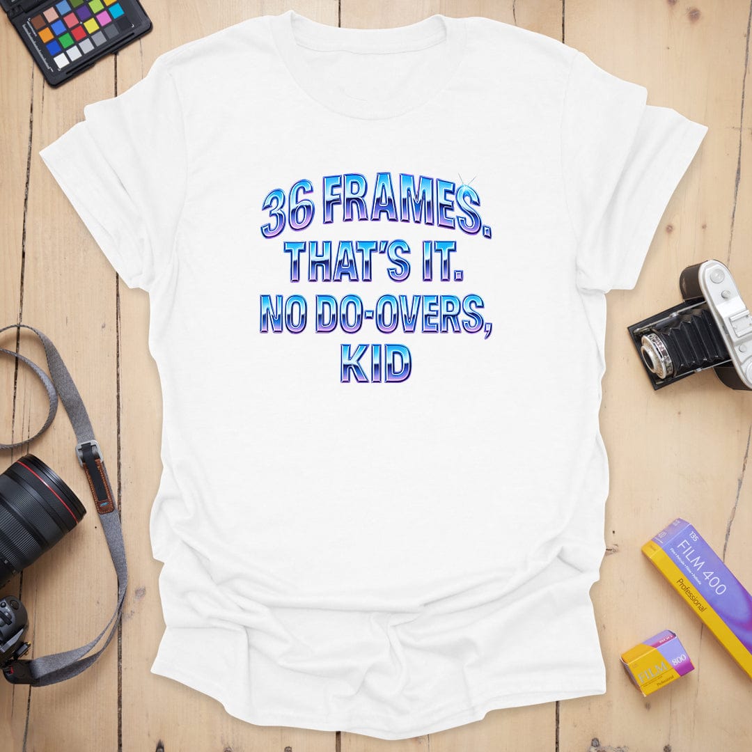 No Do-Overs T-Shirt