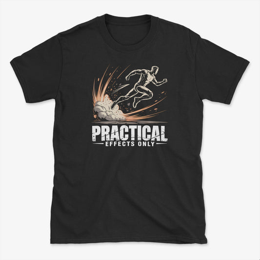 Practical Effects Only T-Shirt