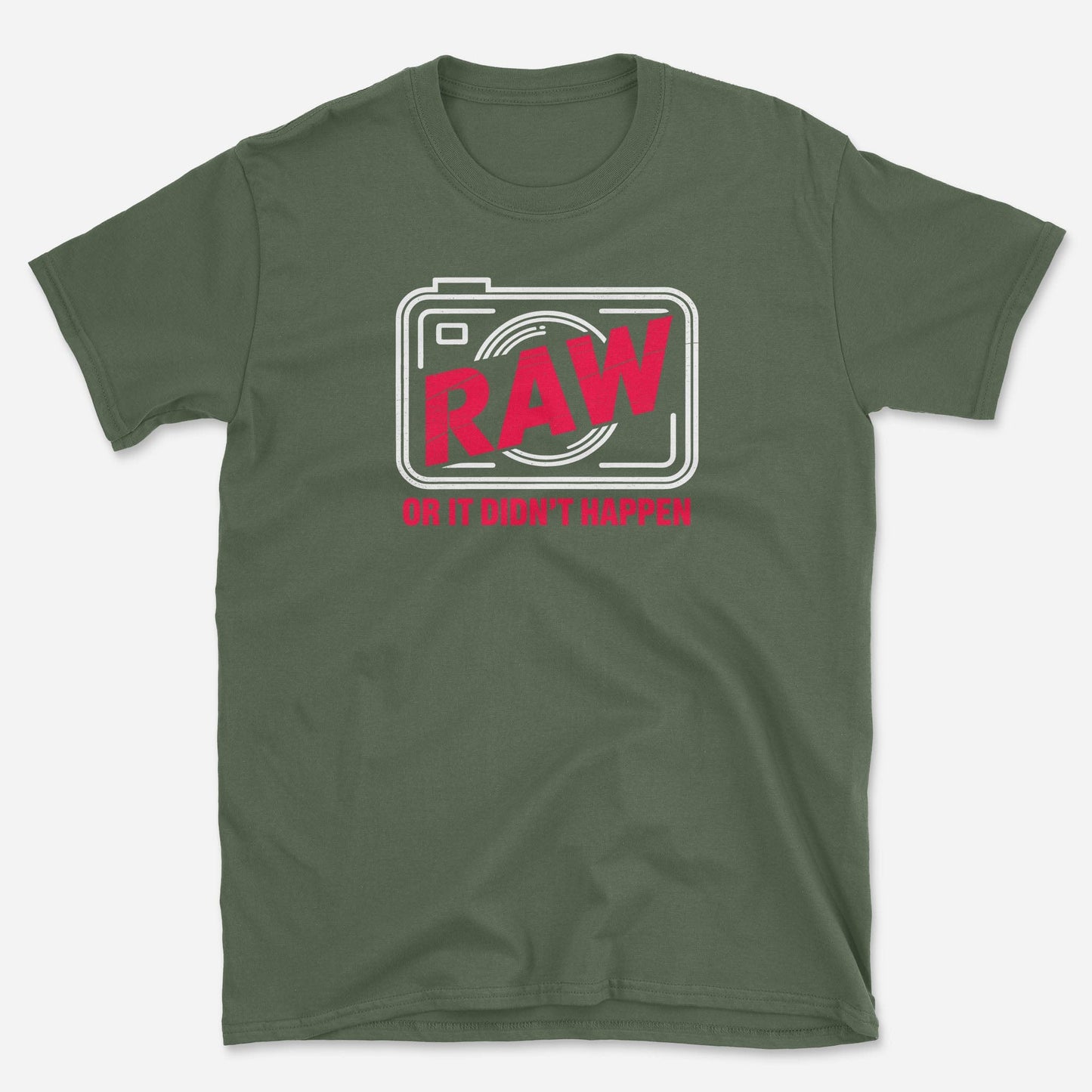 RAW or it didn't happen T-Shirt