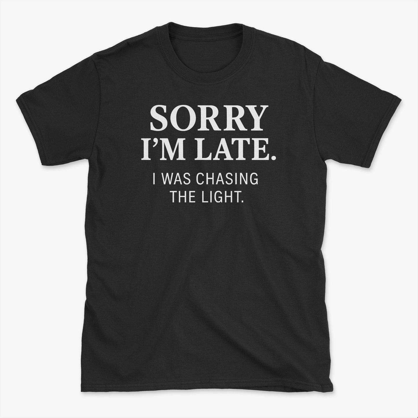 Sorry I'm Late T-Shirt