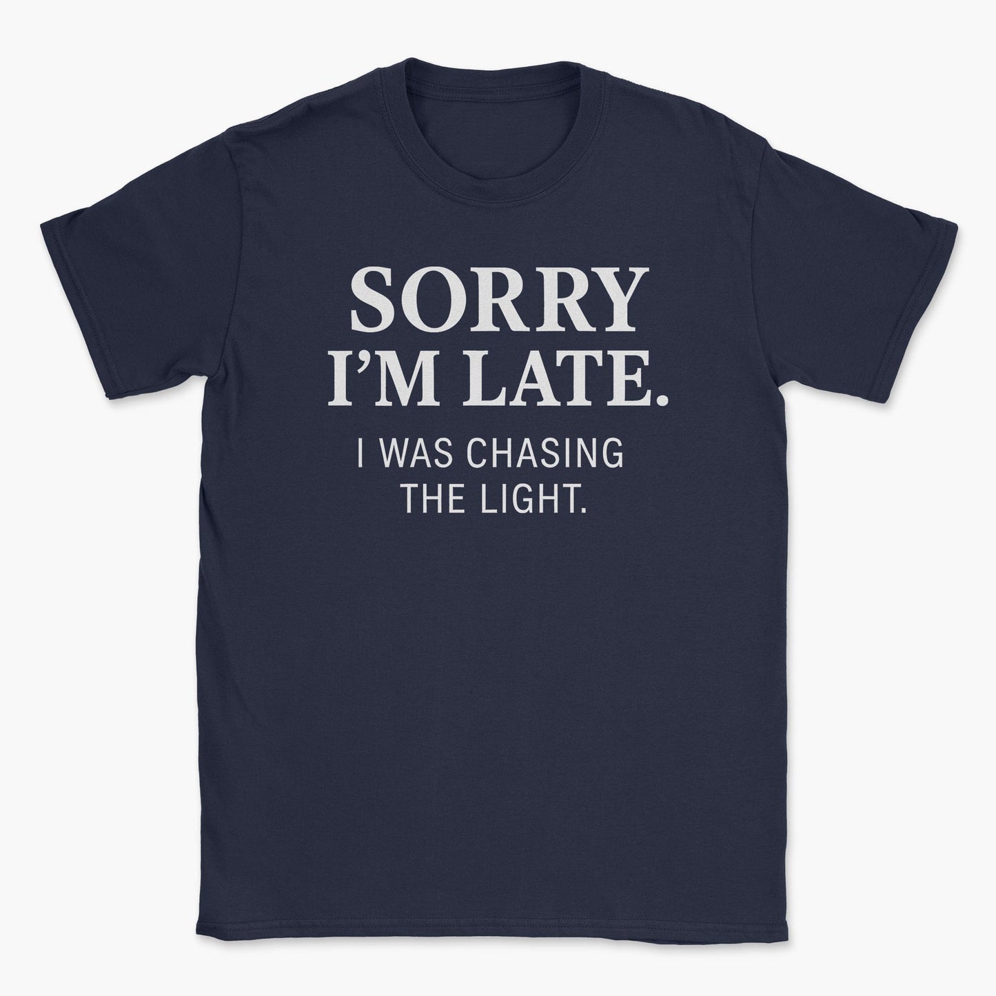 Sorry I'm Late T-Shirt