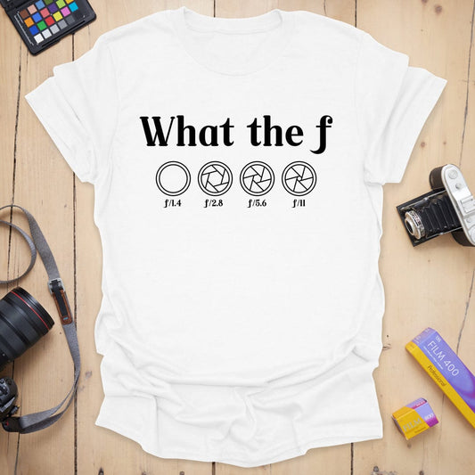 What the F T-Shirt