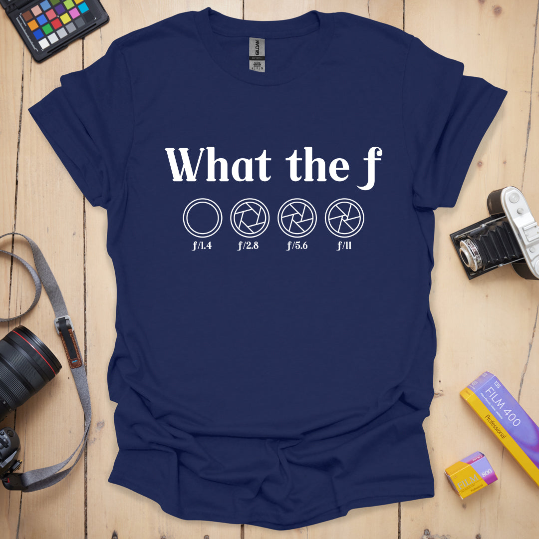 What the F T-Shirt