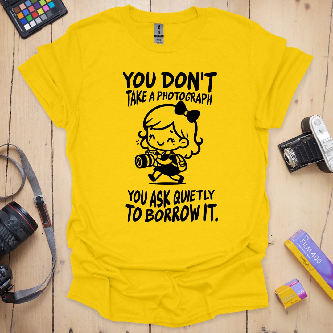 You Don't Take A Photograph T-Shirt