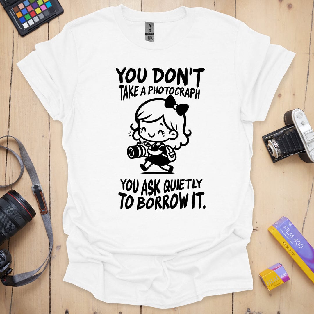 You Don't Take A Photograph T-Shirt