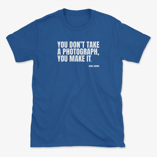 You Make It T-Shirt