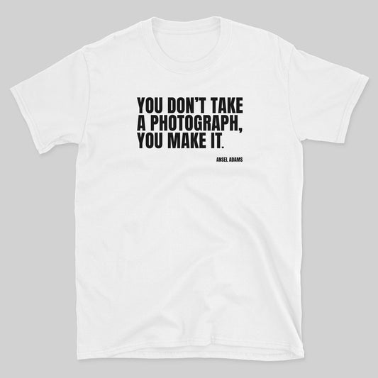 You Make It T-Shirt
